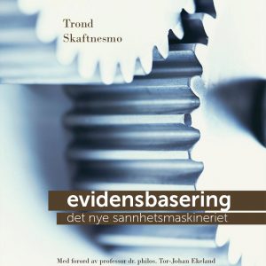 EVIDENSBASERING – det nye sannhetsmaskineriet